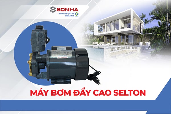 Máy bơm nước đẩy cao Selton 