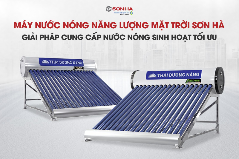 Tìm hiểu về bình nước nóng năng lượng mặt trời Sơn Hà