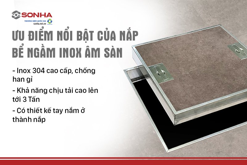 Ưu điểm nổi bật của dòng nắp bể ngầm inox âm sàn