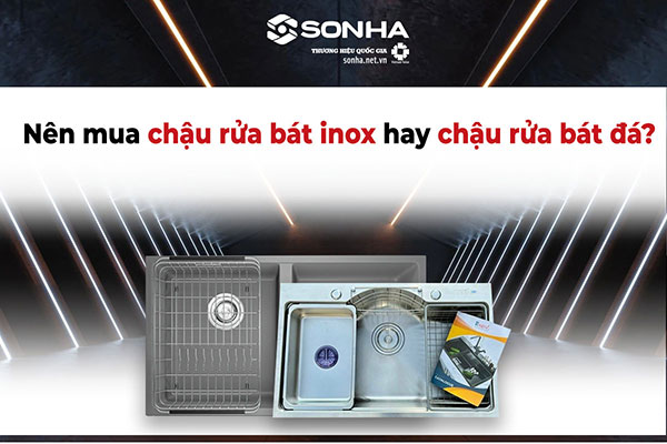Nên dùng chậu rửa bát đá hay inox?