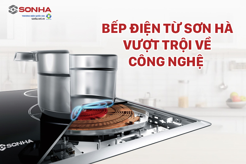 Bếp điện từ của Sơn Hà mang tính vượt trội về công nghệ và thiết kế