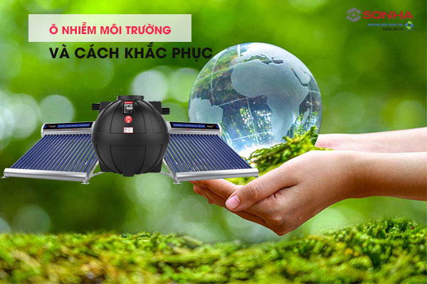 Ô nhiễm môi trường và cách khắc phục