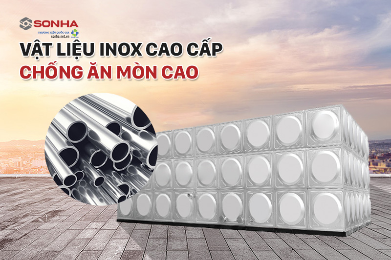 Vật liệu inox cao cấp chống ăn mòn cao