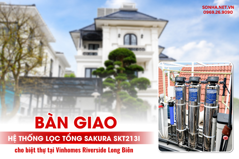 Bàn giao hệ thống lọc tổng Sakura SKT213I tại Vinhomes Riverside Long Biên