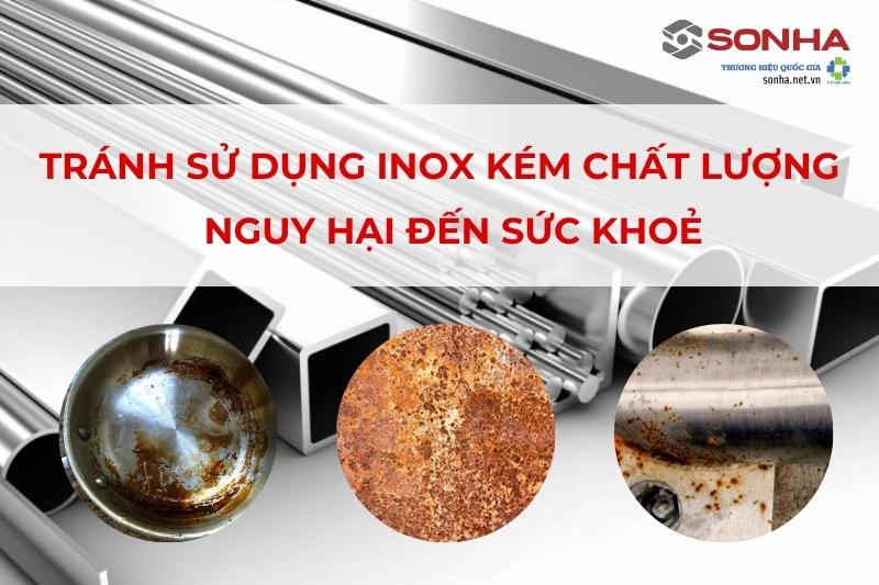 Tránh sử dụng sản phẩm inox kém chất lượng, ảnh hưởng đến sức khoẻ