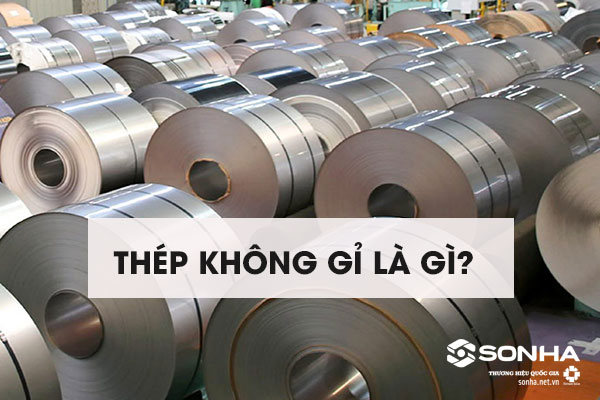 Thép không gỉ là gì?