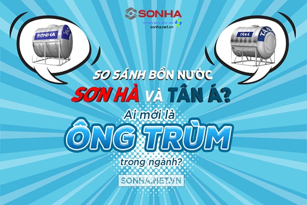 So sánh bồn nước Sơn Hà và Tân Á ai mới là ông trùm trong ngành?