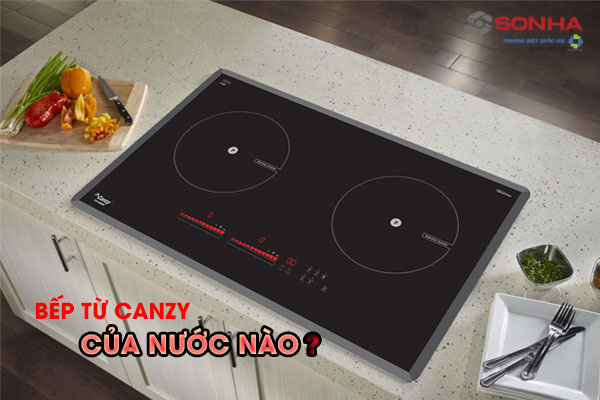 Bếp từ Canzy của nước nào?