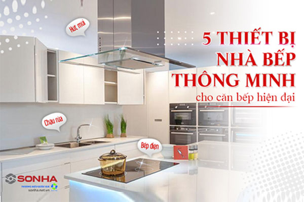 5 thiết bị nhà bếp thông minh biến hoá căn bếp trở nên hiện đại