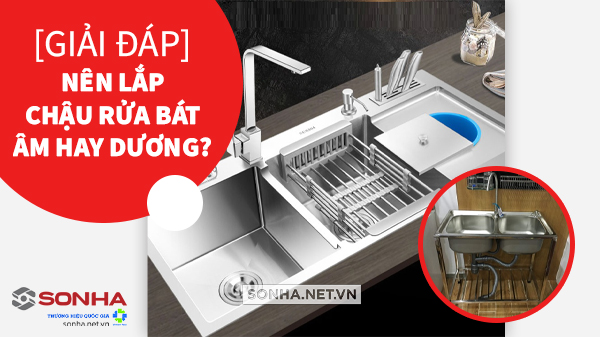 Nên lắp chậu rửa bát âm hay dương?