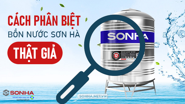 Cách phân biệt bồn nước Sơn Hà thật - giả