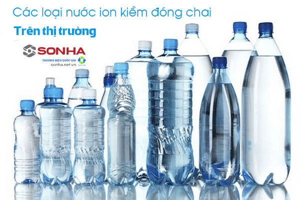 Các loại nước ion kiềm đóng chai trên thị trường