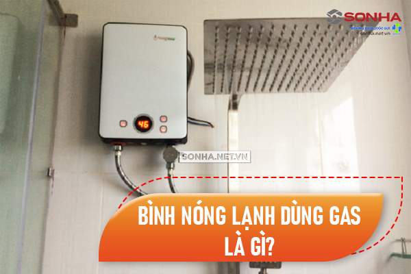 Bình nóng lạnh dùng gas là gì?