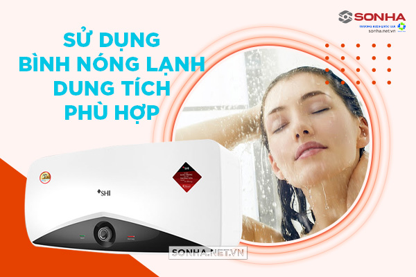 Sử dụng bình nóng lạnh dung tích phù hợp