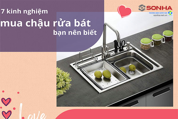 7 kinh nghiệm mua chậu rửa bát bạn nên biết để lựa chọn chậu tốt