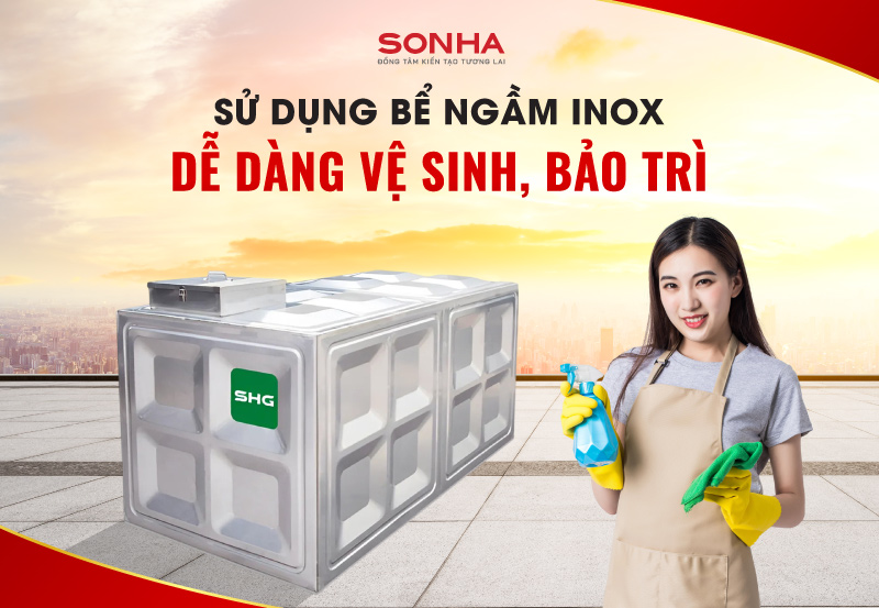 Sử dụng bể inox ngầm dễ dàng hơn khi vệ sinh bảo trì