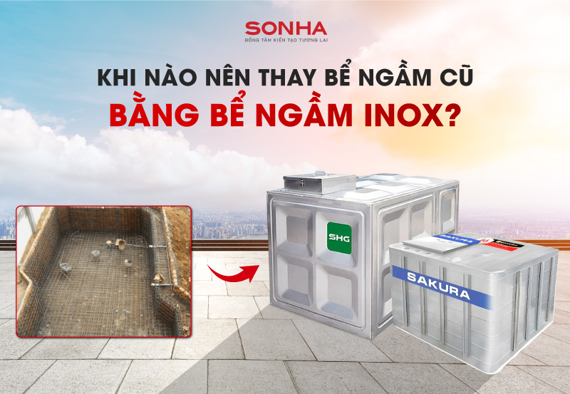 Khi nào nên thay bể ngầm bê tông cũ bằng bể ngầm inox?