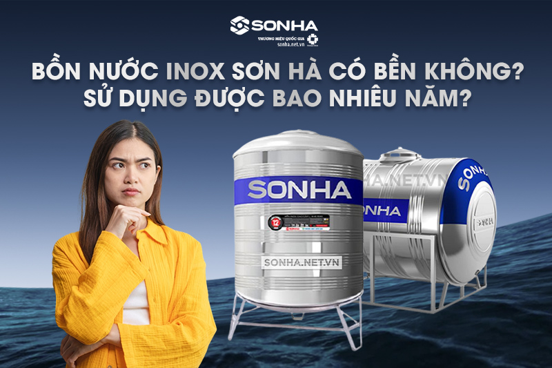 Bồn nước inox Sơn Hà có bền không?