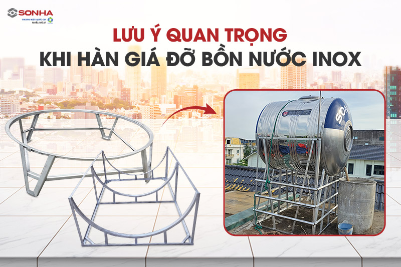 Những lưu ý quan trọng cần biết trước khi hàn chân đế bồn chứa nước