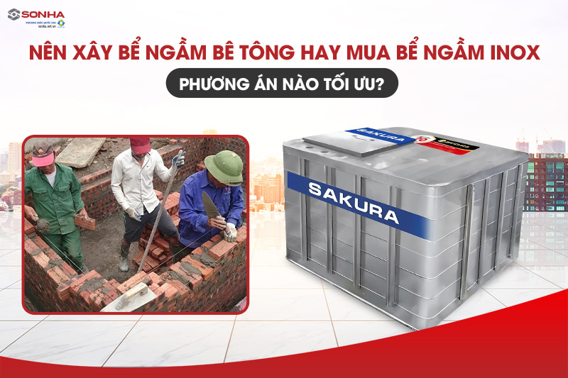 Nên dùng bể ngầm bê tông xây gạch hay bể ngầm inox chất lượng cao?