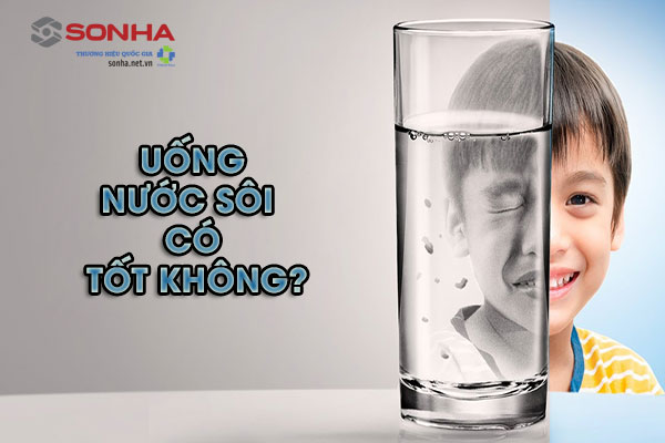 Uống nước sôi có tốt không? 