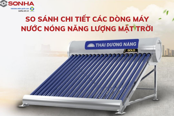 So Sánh Các Dòng Máy Nước Nóng Năng Lượng Mặt Trời Hiện Nay