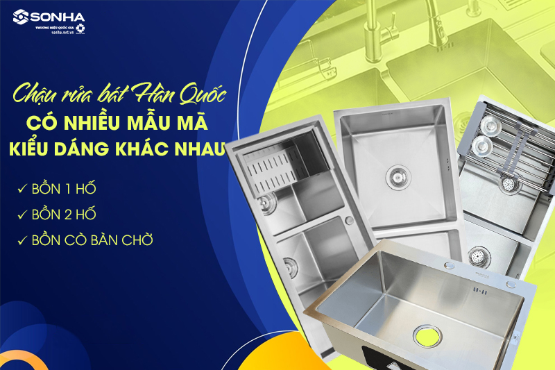 Bồn rửa chén bát Hàn Quốc có rất nhiều kiểu dáng, mẫu mã khác nhau