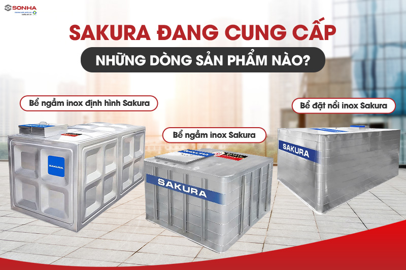 Các dòng sản phẩm bể inox đang được phân phối bởi Sakura