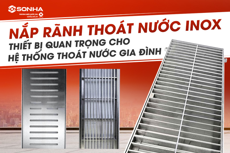 Siêu phẩm nắp rãnh thoát nước inox chuyên dụng cho mỗi gia đình