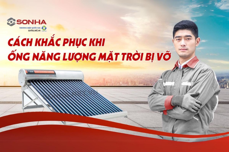 Các cách khắc phục khi ống năng lượng mặt trời bị vỡ