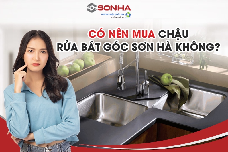 Có nên mua chậu rửa bát góc Sơn Hà không?