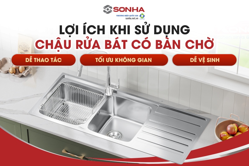 Lợi ích khi sử dụng chậu rửa bát có bàn chờ