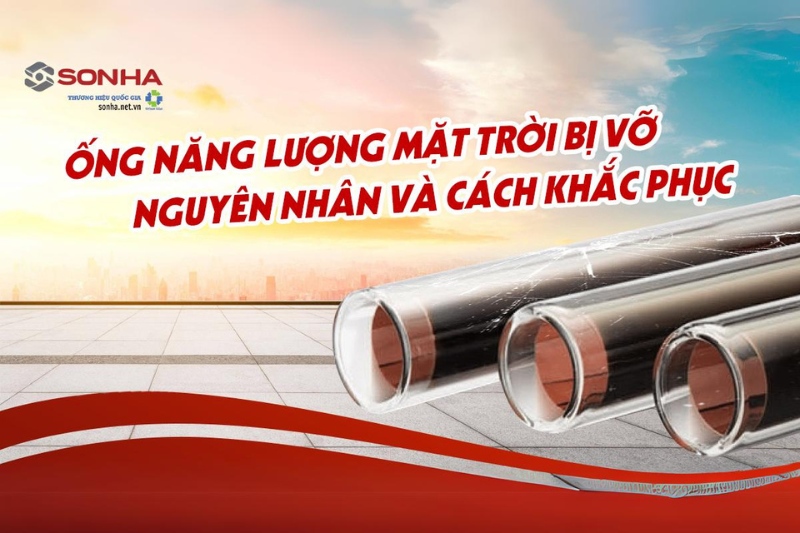 Nguyên nhân và cách khắc phục ống năng lượng bị vỡ