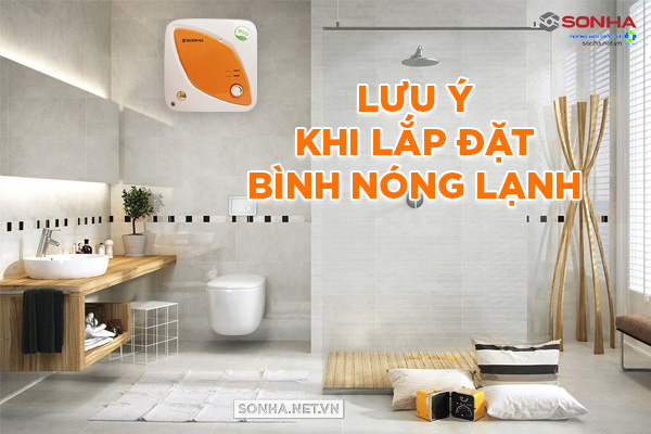 Lưu ý khi lắp đặt bình nóng lạnh