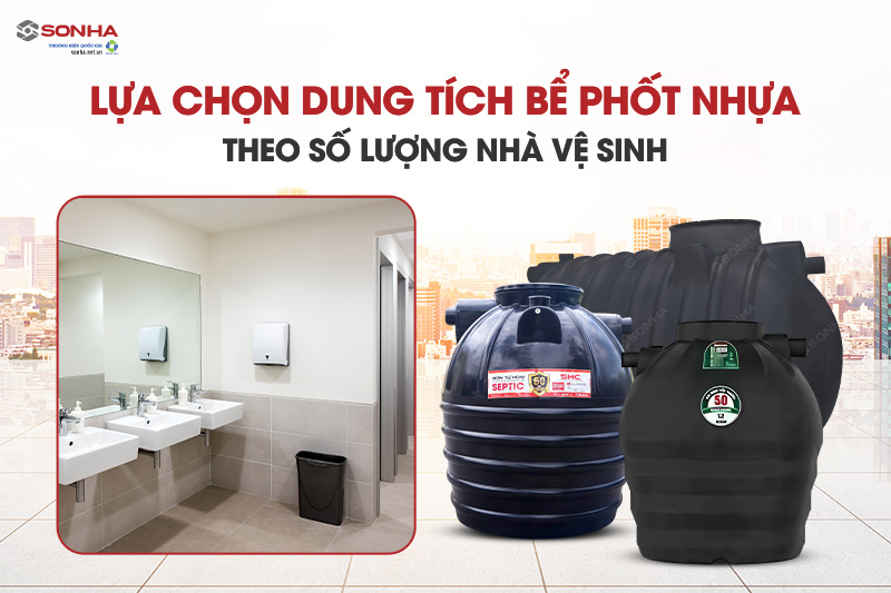 Lựa chọn dung tích bồn tự hoại septic theo số lượng phòng vệ sinh