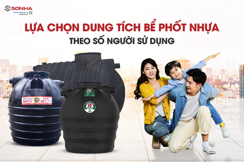 Cách lựa chọn dung tích bồn tự hoại septic theo số người sử dụng