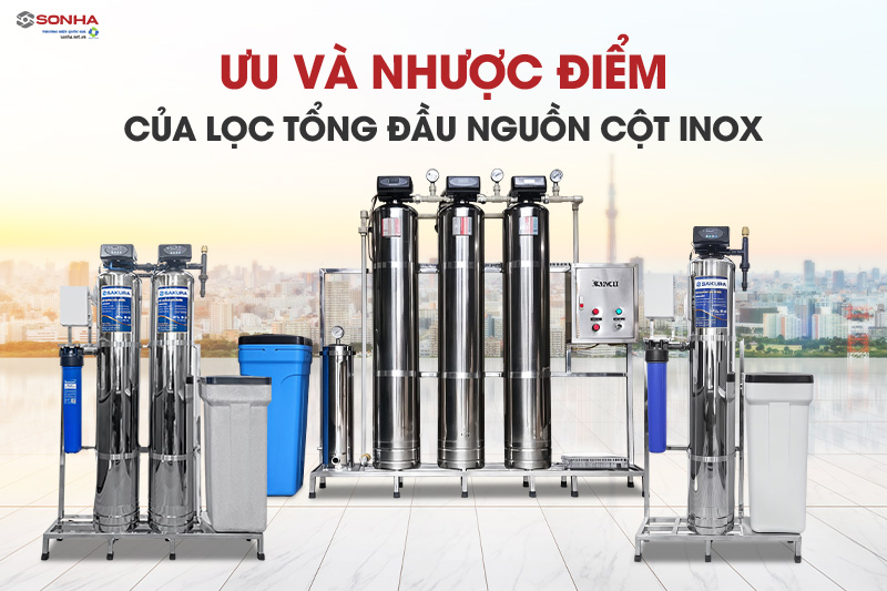 Ưu và nhược điểm của cột lọc tổng inox