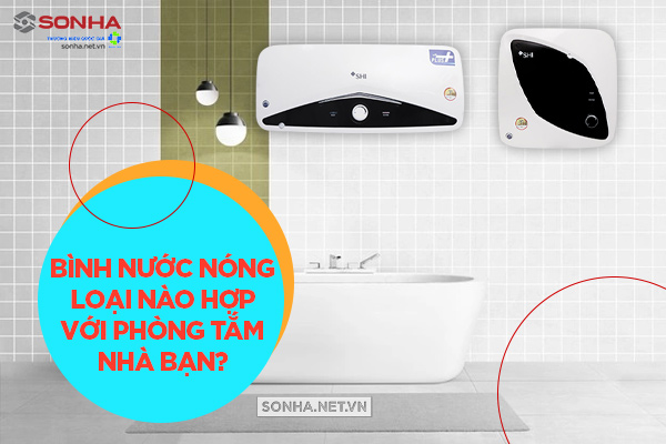 So sánh bình nóng lạnh ngang và vuông