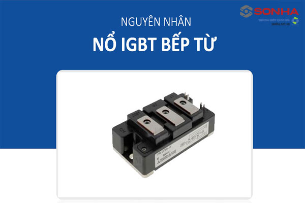 Nguyên nhân nổ IGBT bếp từ