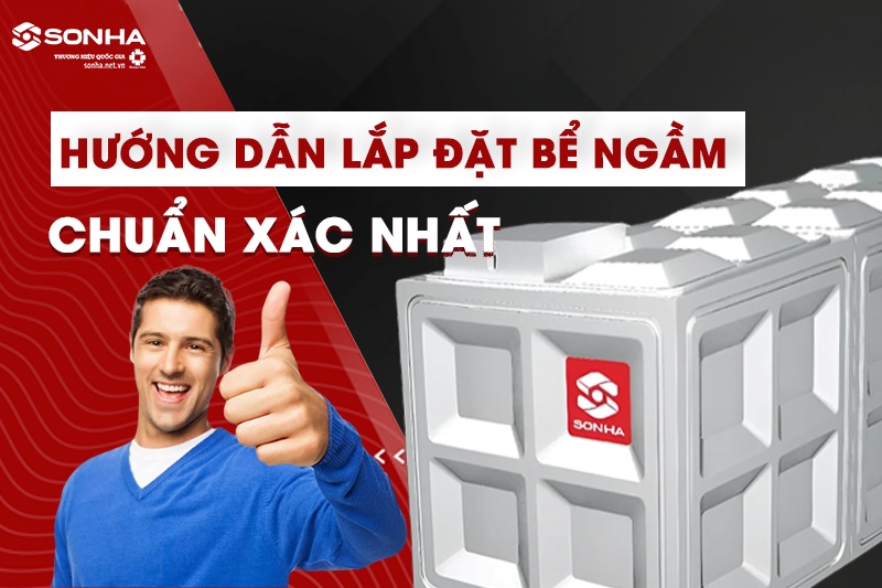 Tham khảo hướng dẫn lắp đặt bể ngầm chi tiết, hiệu quả