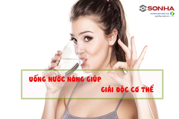 Uống nước nóng giúp giải độc cơ thể