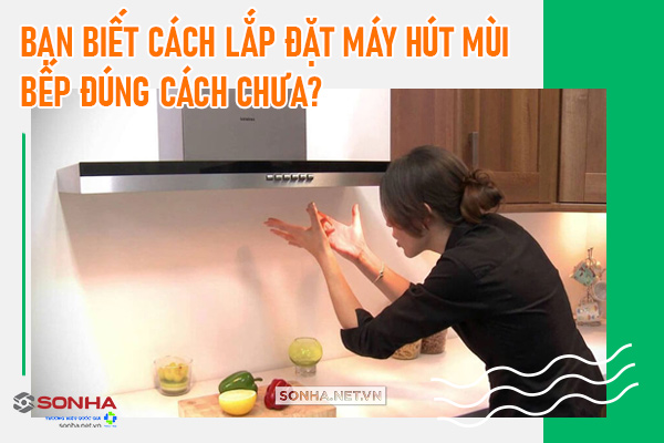 cách lắp đặt máy hút mùi 