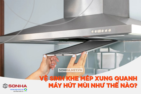 vệ sinh khe mép xung quanh tấm lọc