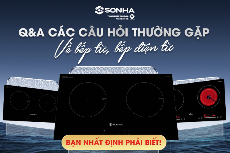 Giải đáp A-Z những câu hỏi thường gặp về bếp từ, bếp điện từ