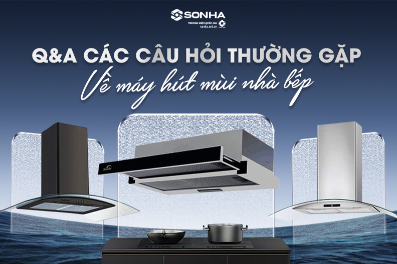Các câu hỏi thường gặp về máy hút mùi nhà bếp