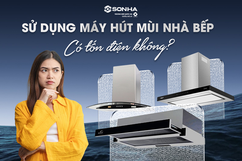 Máy hút mùi, hút khói nhà bếp có tốn điện không?