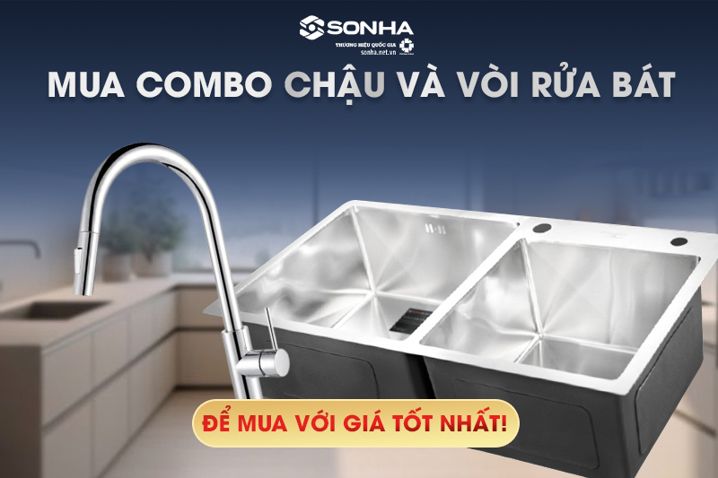  Mua combo bồn rửa chén và vòi rửa chén để có giá tốt nhất