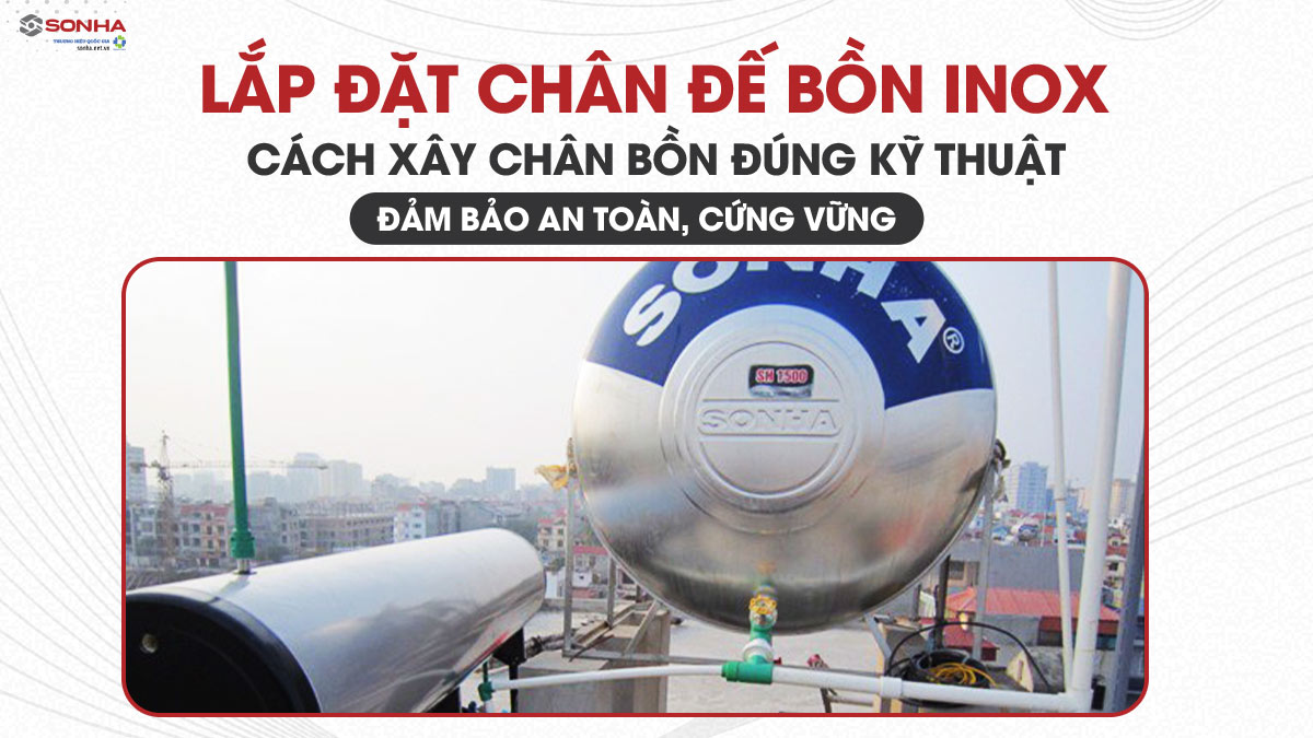 Lắp Đặt Chân Đế Bồn Inox - Cách Xây Chân Bồn Đúng Kỹ Thuật