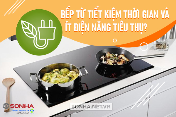 bếp từ tiết kiệm điện và thời gian