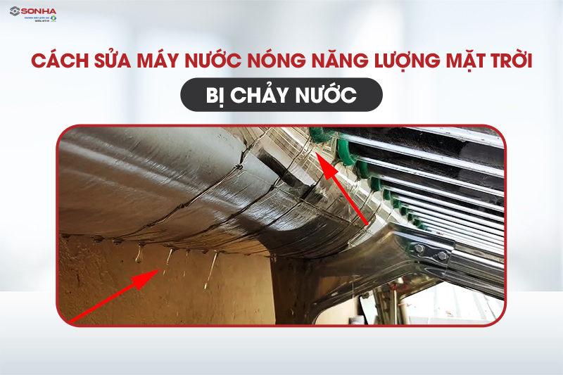 Xem ngay cách sửa máy năng lượng mặt trời bị rỉ nước
